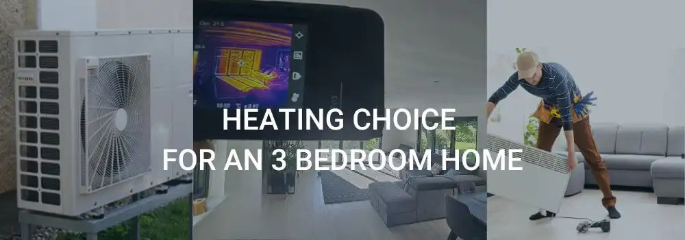 Heating Choice for an 3 bedroom Home